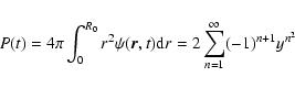 \begin{displaymath}%
P(t)=4\pi\int_0^{R_0} r^2 \psi(\vec{r},t) {\rm d}r=2\sum_{n=1}^{\infty} (-1)^{n+1}y^{n^2}
\end{displaymath}