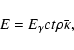 \begin{displaymath}%
E=E_\gamma ct\rho\bar{\kappa},
\end{displaymath}