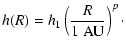 $\displaystyle h(R) = h_1 \left(\frac{R}{1~{\rm AU}}\right)^p\cdot$