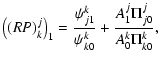 $\displaystyle \left((RP)^j_k\right)_1 = \frac{\psi^{k}_{j1}}{\psi^{k}_{k0}}+\frac{A^{j}_1\Pi^{j}_{j0}}{A^{k}_0\Pi^{k}_{k0}},$
