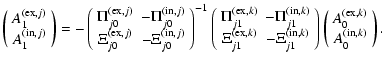 $\displaystyle \left(\begin{array}{c} A^{({\rm ex},j)}_1 \\  A^{({\rm in},j)}_1 ...
...(\begin{array}{c} A^{({\rm ex},k)}_0 \\  A^{({\rm in},k)}_0 \end{array}\right).$