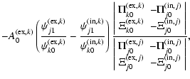 $\displaystyle -A^{({\rm ex},k)}_0\left(\frac{\psi^{({\rm ex},k)}_{j1}}{\psi^{({...
...\\
\Xi^{({\rm ex},j)}_{j0} & -\Xi^{({\rm in},j)}_{j0}
\end{array}\right\vert},$