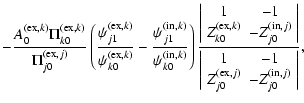 $\displaystyle -\frac{A^{({\rm ex},k)}_0\Pi^{({\rm ex},k)}_{k0}}{\Pi^{({\rm ex},...
...& -1\\
Z^{({\rm ex},j)}_{j0} & -Z^{({\rm in},j)}_{j0}
\end{array}\right\vert},$
