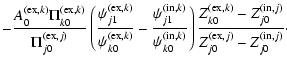 $\displaystyle -\frac{A^{({\rm ex},k)}_0\Pi^{({\rm ex},k)}_{k0}}{\Pi^{({\rm ex},...
...}_{k0}-Z^{({\rm in},j)}_{j0}}{Z^{({\rm ex},j)}_{j0}-Z^{({\rm in},j)}_{j0}}\cdot$