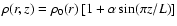 $\rho(r,z)=\rho_0(r)\left [1+\alpha\sin(\pi z/L)\right ]$