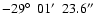 $-29\hbox{$^\circ$ }~01\hbox{$^\prime$ }~23.6\hbox{$^{\prime\prime}$ }$