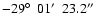 $-29\hbox{$^\circ$ }~01\hbox{$^\prime$ }~23.2\hbox{$^{\prime\prime}$ }$