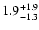 $\rm 1.9^{+1.9}_{-1.3}$