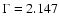 $\Gamma =2.147$