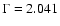$\Gamma =2.041$