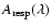 $A_{{\rm resp}}(\lambda)$