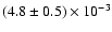 $(4.8\pm0.5)\times10^{-3}$