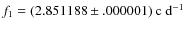 $f_1=(2.851188\pm .000001)~\mbox{c~d$^{-1}$ }$