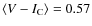 $\langle V-I_{\rm C}\rangle=0.57$