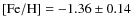 ${\rm [Fe/H]} = -1.36 \pm 0.14$
