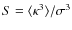 $S =
\langle\kappa^3\rangle / \sigma^3$