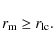 \begin{displaymath}r_{\rm m} \geq r_{\rm lc}.
\end{displaymath}