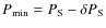 $P_{\rm min} =P_{\rm S} - \delta P_{\rm S}$