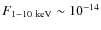 $F_{\rm 1-10~keV} \sim 10^{-14}$