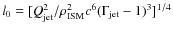 $l_{\rm0}=[Q_{\rm jet}^{2}/\rho_{\rm ISM}^{2}c^{6}(\Gamma_{\rm jet}-1)^3]^{1/4}$