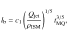 \begin{displaymath}l_{\rm b}=c_{1}\left(\frac{Q_{\rm jet}}{\rho_{\rm ISM}}\right)^{1/5}t_{\rm MQ}^{3/5},
\end{displaymath}