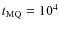 $t_{\rm MQ}= 10^{4}$