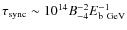 $\tau_{\rm sync}\sim 10^{14} B_{-4}^{-2} E_{\rm b~GeV}^{-1}$