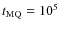 $t_{\rm MQ} = 10^{5}$