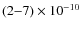 $(2{-}7)\times 10^{-10}$
