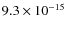 $9.3 \times 10 ^{-15}$