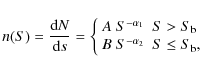 \begin{displaymath}n(S)=\frac{{\rm d}N}{{\rm d}s}= \left\{\begin{array}{ll}
A~S^...
...
B~S^{-\alpha_{2}} & S \leq S_{\rm b},\\
\end{array} \right.
\end{displaymath}