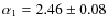 $\alpha_{1}=2.46 \pm{0.08}$