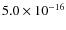 $5.0 \times 10^{-16}$