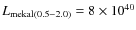 $L_{\rm mekal (0.5{-}2.0)} = 8 \times 10^{40}$