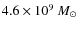 $ 4.6\times 10^{9}~{M}_{\odot}$