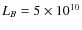 $L_{B} = 5 \times 10^{10}$