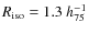 $R_{\rm iso}= 1.3 ~{h}_{75}^{-1}$
