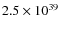 $2.5 \times 10^{39}$