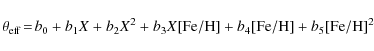 \begin{displaymath}\theta_{\rm eff}\!=\!b_0 + b_1 X + b_2 X^2 + b_3 X {\rm [Fe/H]} + b_4 {\rm [Fe/H]} + b_5
{\rm [Fe/H]}^2~
\end{displaymath}