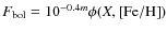 $F_{\rm bol} = 10^{-0.4m}\phi(X,{\rm [Fe/H]})$