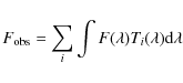 \begin{displaymath}F_{\rm obs} = \sum_i \int F(\lambda) T_i(\lambda) {\rm d}\lambda
\end{displaymath}