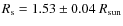 $R_{\rm {s}}=1.53\pm0.04~R_{\rm {sun}}$