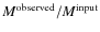 $M^{\rm observed}/M^{\rm input}$