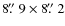 $8\hbox{$.\!\!^{\prime\prime}$ }9\times8\hbox{$.\!\!^{\prime\prime}$ }2$