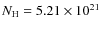 $N_{\rm H} = 5.21 \times 10^{21}$