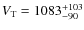 $V_{\rm T} = 1083^{+103}_{-90}$