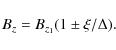 \begin{displaymath}B_z = B_{z_1} (1 \pm \xi/\Delta) .
\end{displaymath}