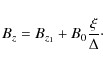 \begin{displaymath}B_z = B_{z_1} + B_0 \frac{\xi}{\Delta} \cdot
\end{displaymath}