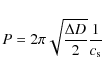 \begin{displaymath}P = 2 \pi \sqrt{\frac{\Delta D}{2}} \frac{1}{c_{\rm s}}
\end{displaymath}