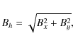 \begin{displaymath}B_h = \sqrt{B_x^2 + B_y^2} ,
\end{displaymath}